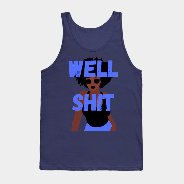 Well shit black girl with shades and blue jeans Tank Top by Fafi